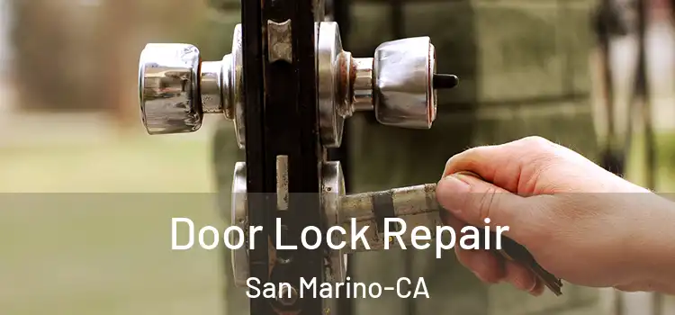  Door Lock Repair San Marino-CA