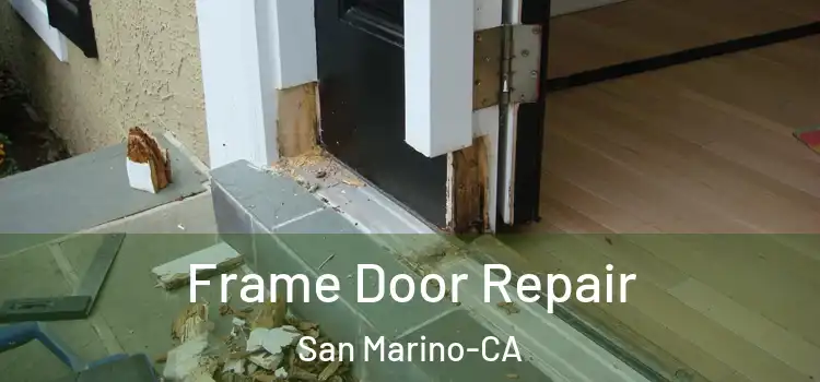 Frame Door Repair San Marino-CA