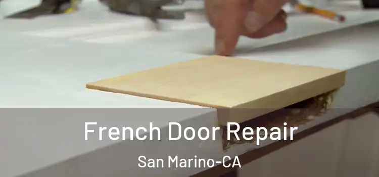  French Door Repair San Marino-CA