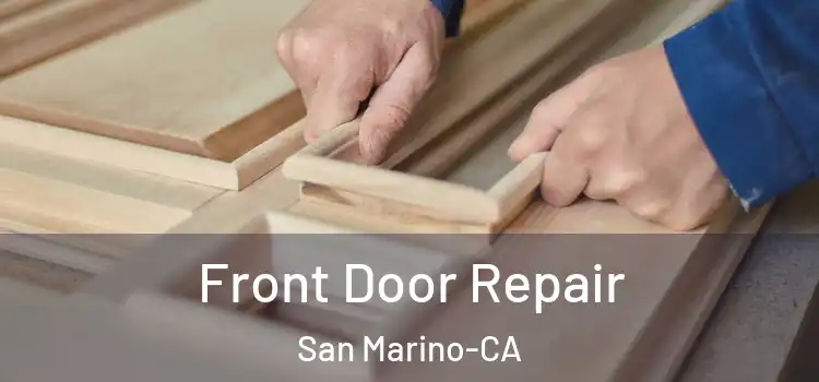  Front Door Repair San Marino-CA