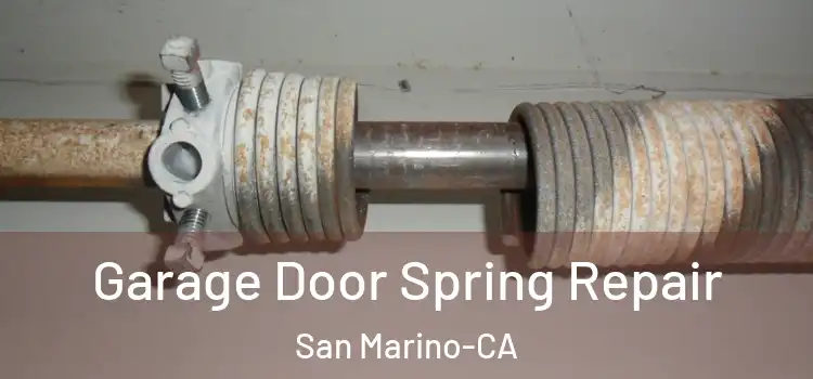  Garage Door Spring Repair San Marino-CA