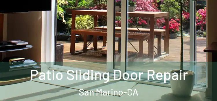  Patio Sliding Door Repair San Marino-CA
