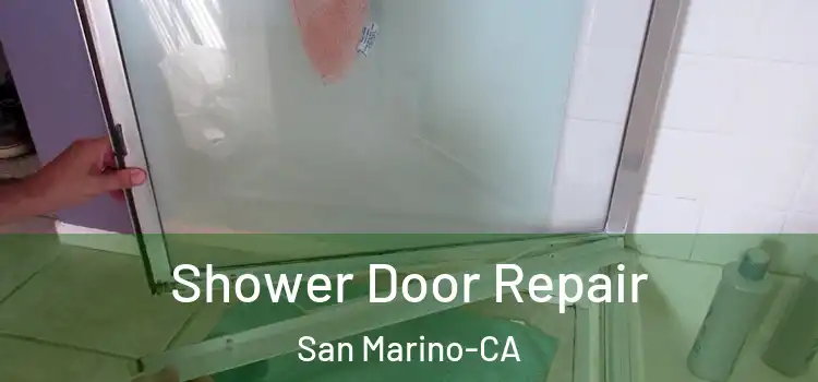  Shower Door Repair San Marino-CA