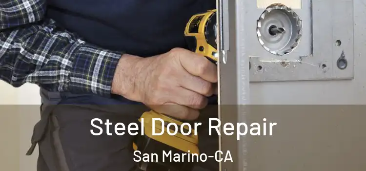 Steel Door Repair San Marino-CA