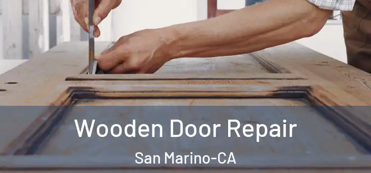  Wooden Door Repair San Marino-CA